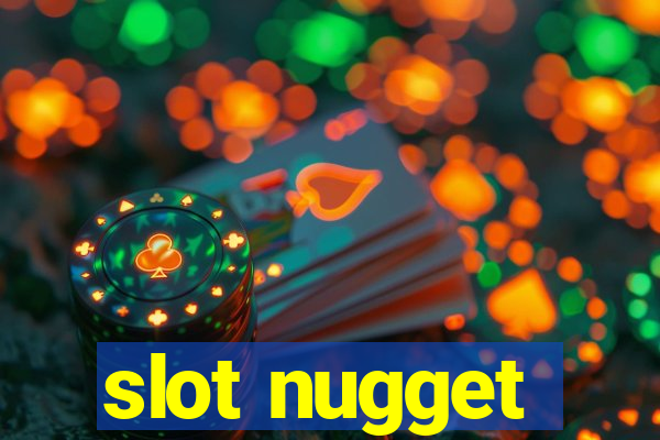 slot nugget