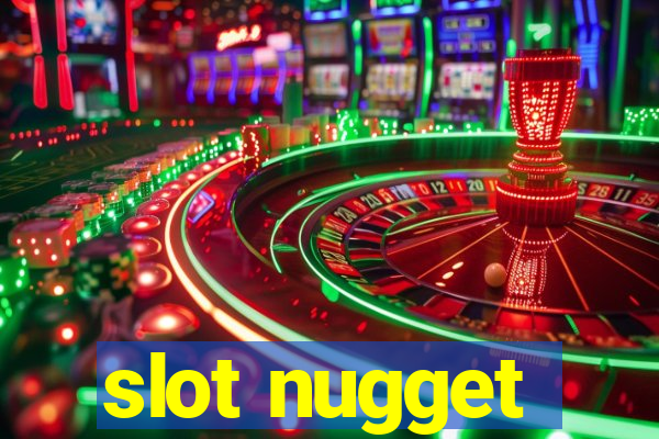 slot nugget