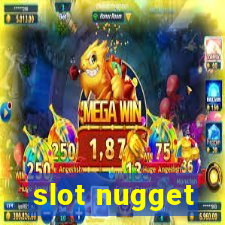 slot nugget