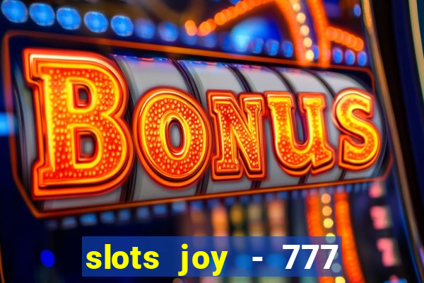 slots joy - 777 vegas casino