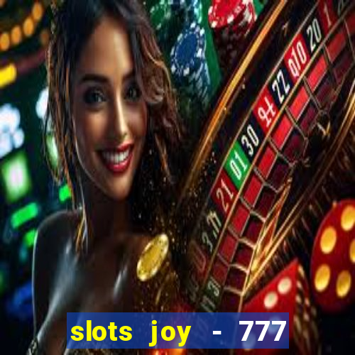 slots joy - 777 vegas casino