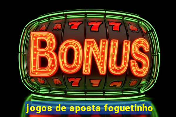 jogos de aposta foguetinho