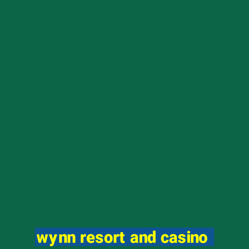 wynn resort and casino