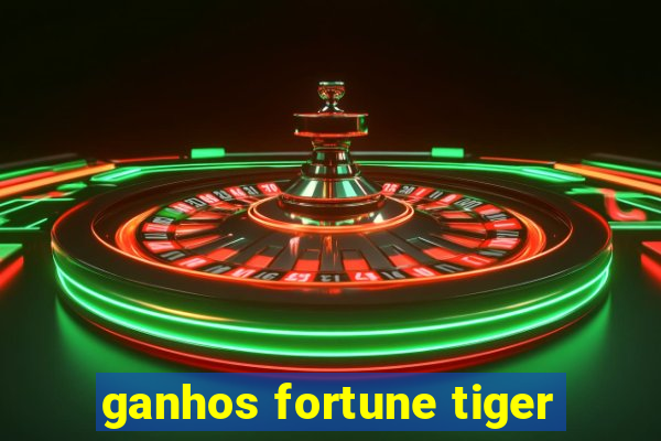 ganhos fortune tiger