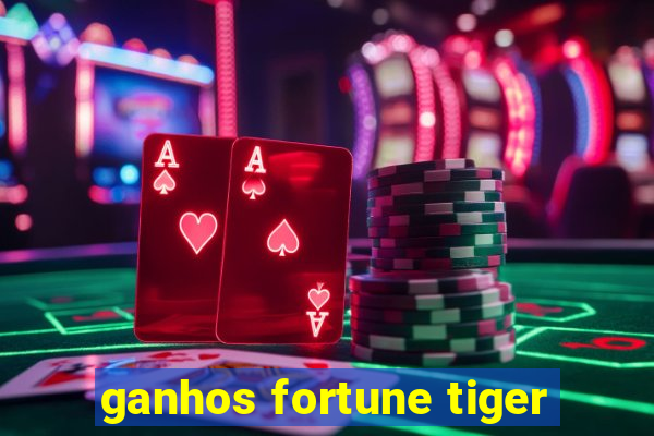 ganhos fortune tiger