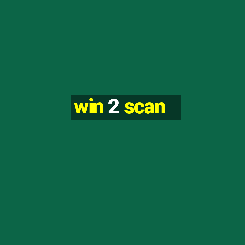 win 2 scan