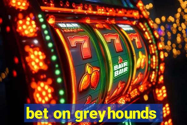 bet on greyhounds