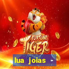 lua joias - reclame aqui