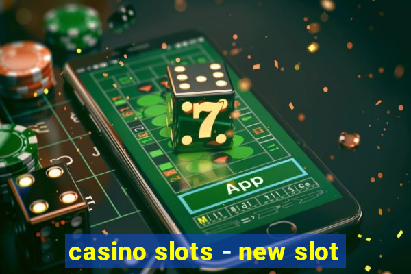 casino slots - new slot