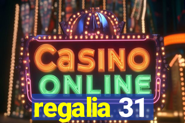 regalia 31