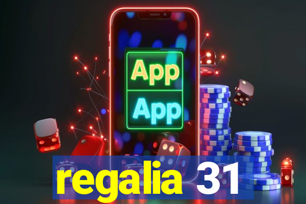 regalia 31