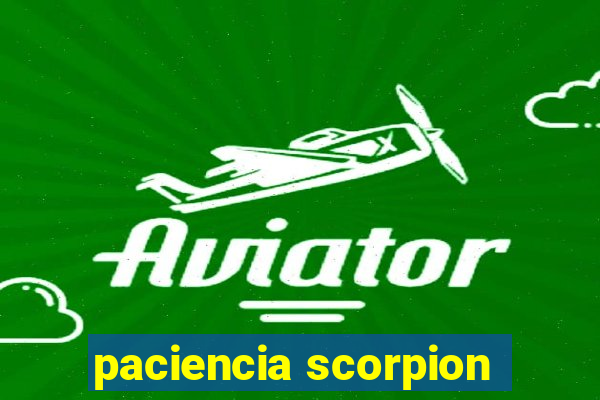 paciencia scorpion