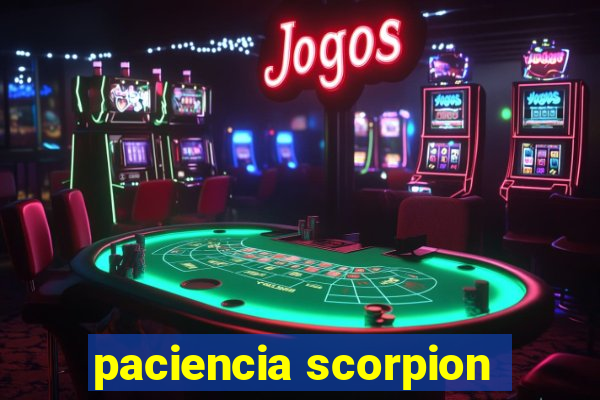 paciencia scorpion