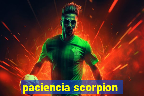 paciencia scorpion