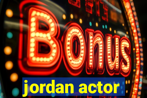 jordan actor