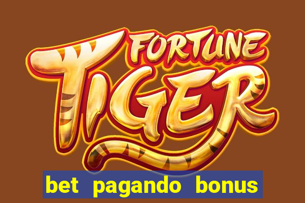 bet pagando bonus no cadastro