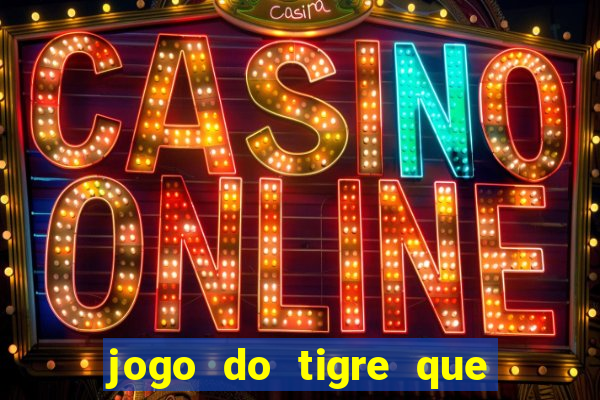 jogo do tigre que da bonus sem deposito