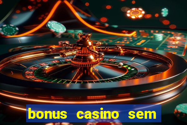 bonus casino sem deposito 2024