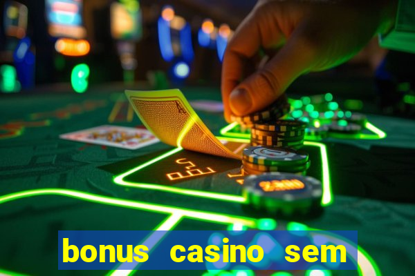 bonus casino sem deposito 2024