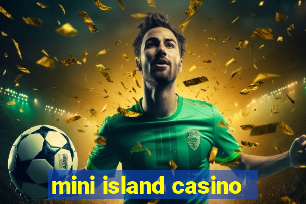 mini island casino