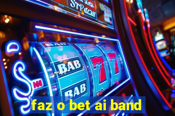 faz o bet ai band