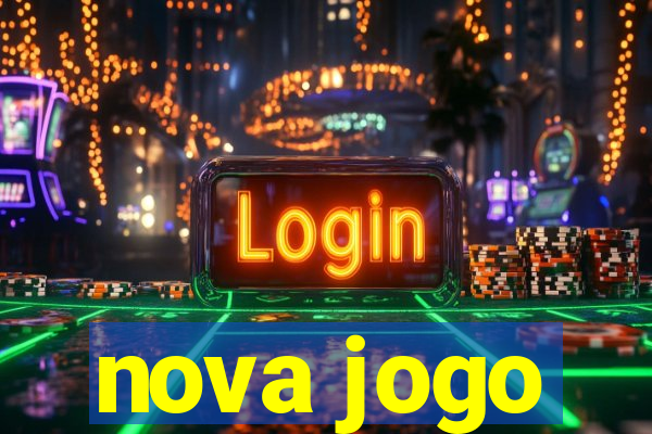 nova jogo