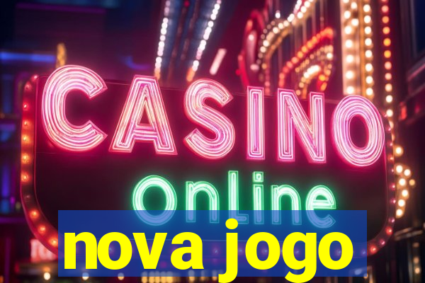 nova jogo