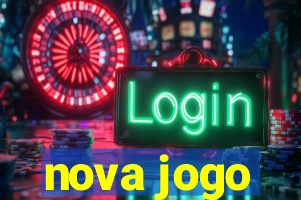 nova jogo