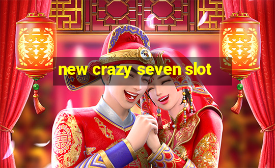 new crazy seven slot