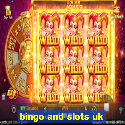 bingo and slots uk