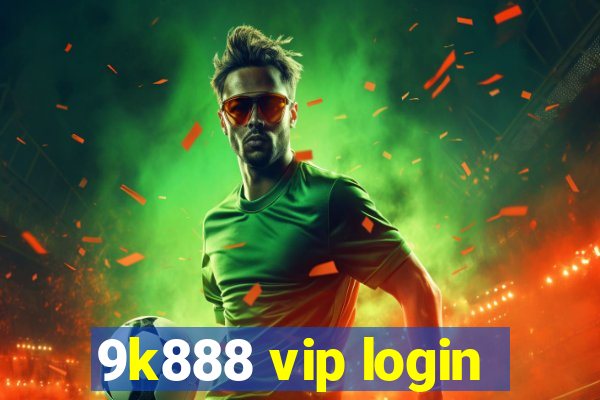 9k888 vip login