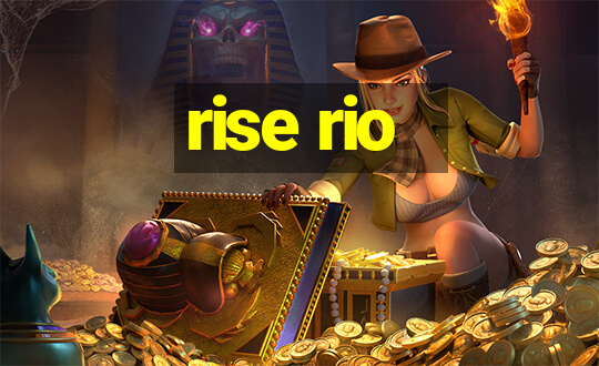 rise rio