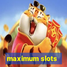 maximum slots