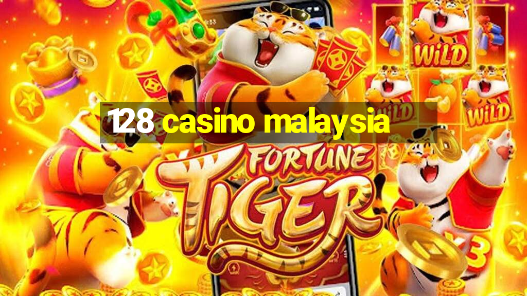 128 casino malaysia