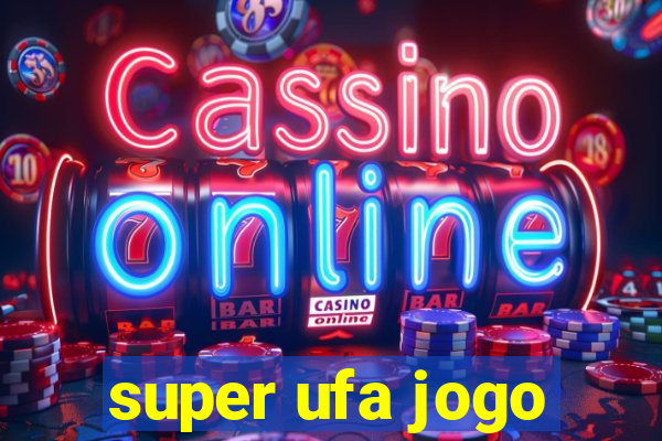 super ufa jogo