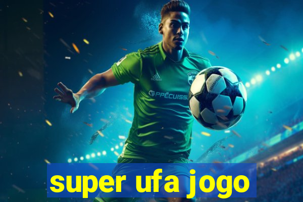 super ufa jogo