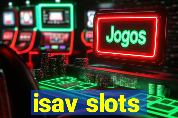 isav slots