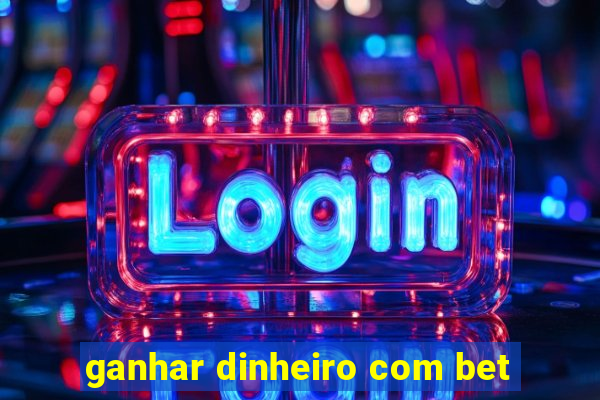 ganhar dinheiro com bet