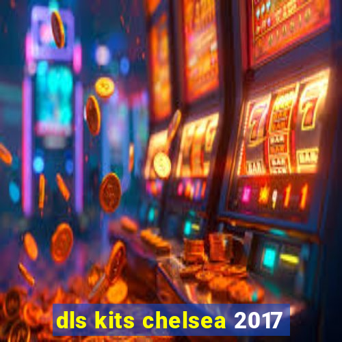 dls kits chelsea 2017