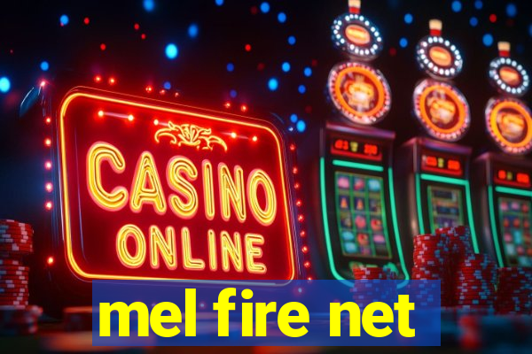 mel fire net