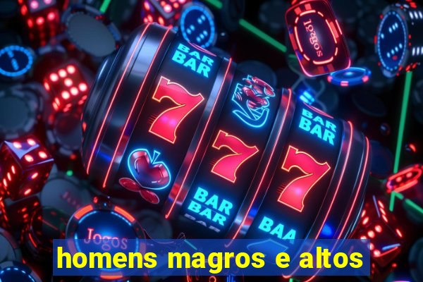 homens magros e altos