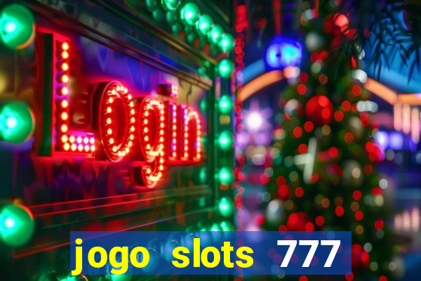 jogo slots 777 paga mesmo