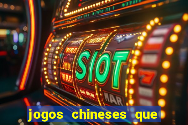 jogos chineses que dao dinheiro