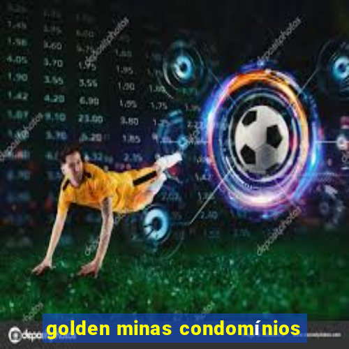 golden minas condomínios