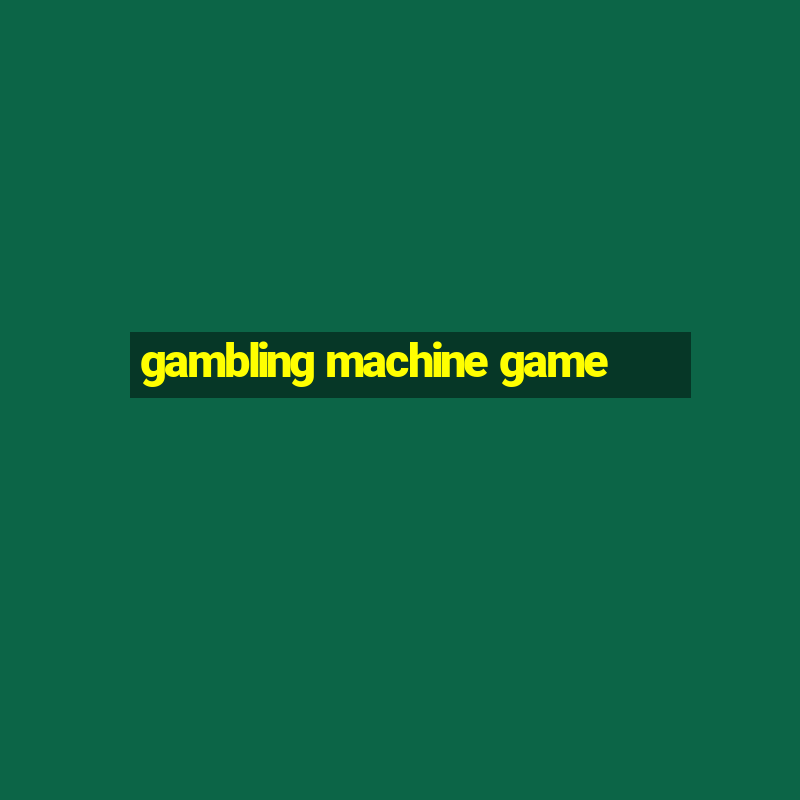 gambling machine game