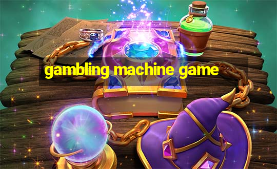 gambling machine game