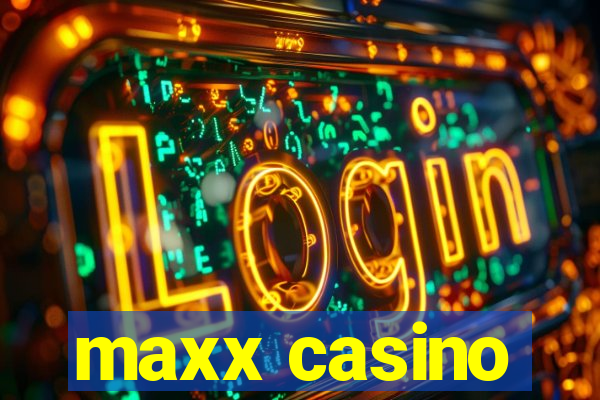 maxx casino