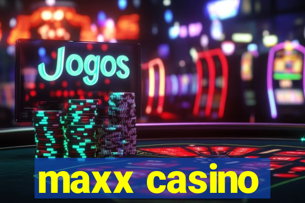 maxx casino