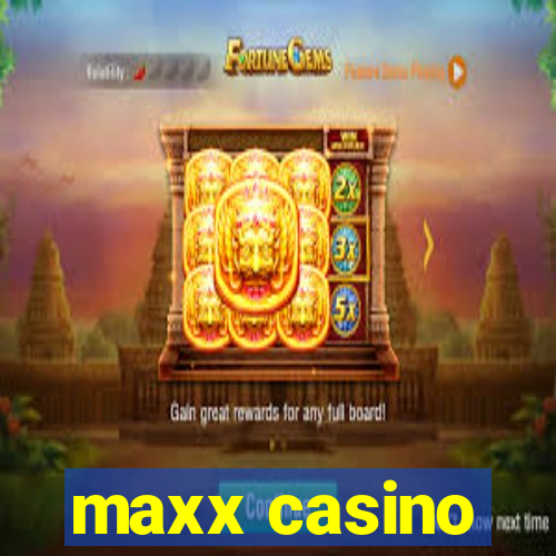 maxx casino