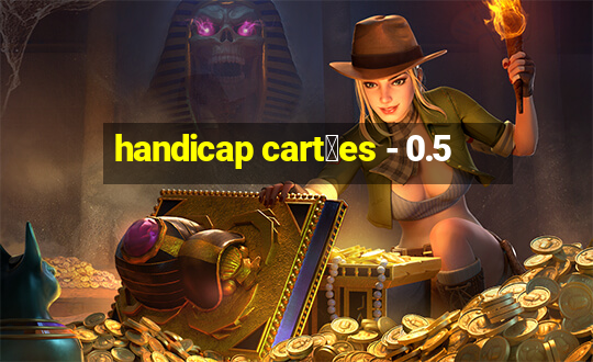 handicap cart玫es - 0.5